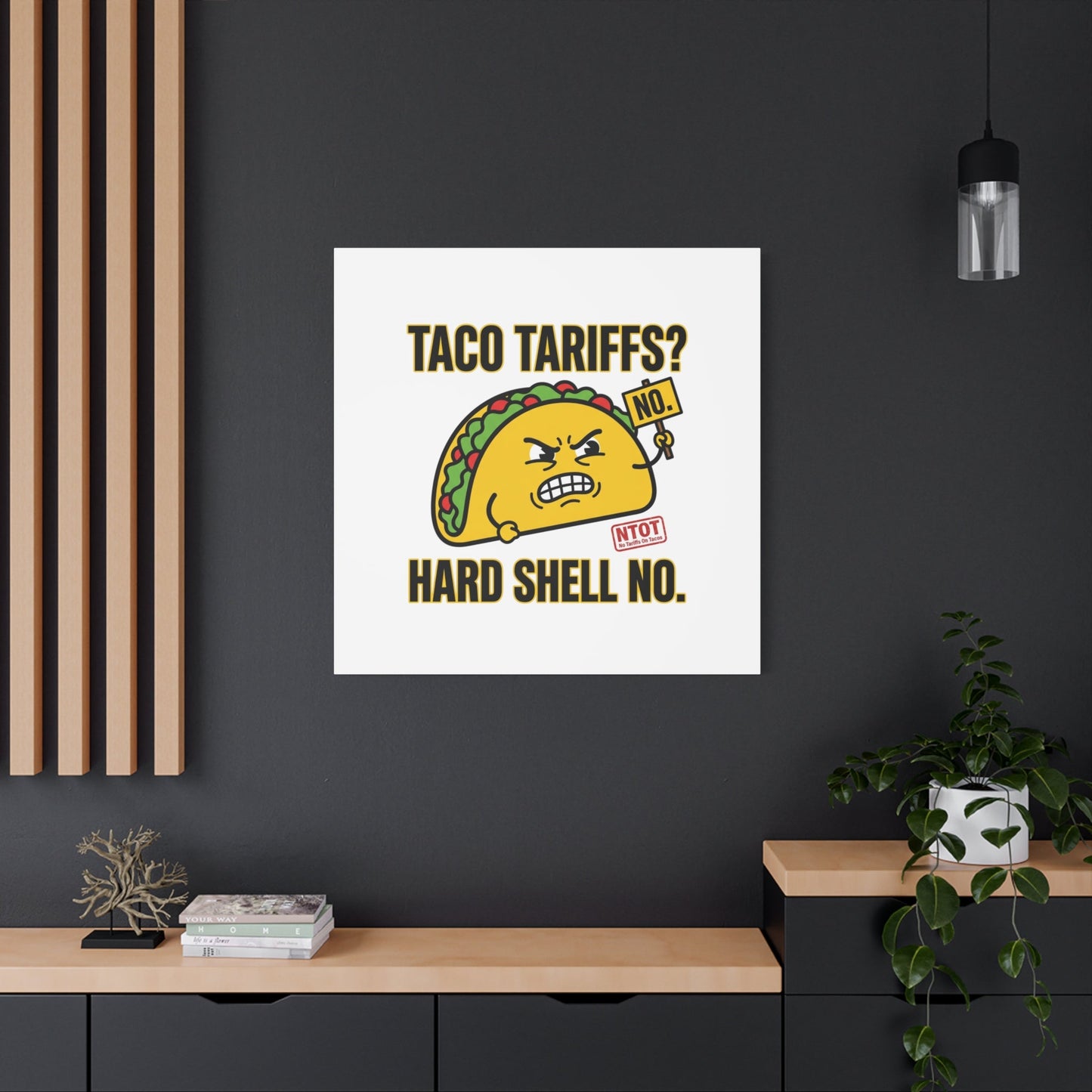 Taco Tariffs? Hard Shell No. Canvas