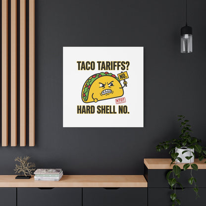 Taco Tariffs? Hard Shell No. Canvas