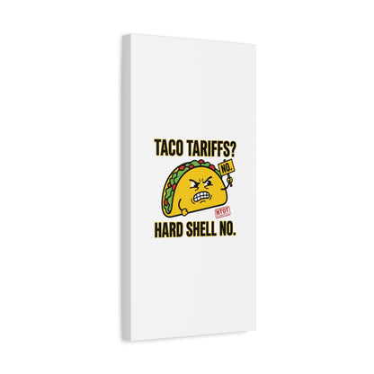 Taco Tariffs? Hard Shell No. Canvas