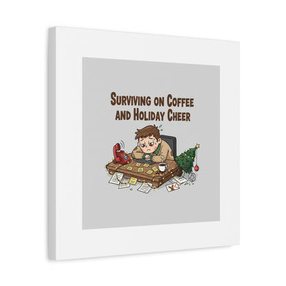 Surviving on Coffee and Holiday Cheer Canvas | Holiday Burnout, Festive But Tired