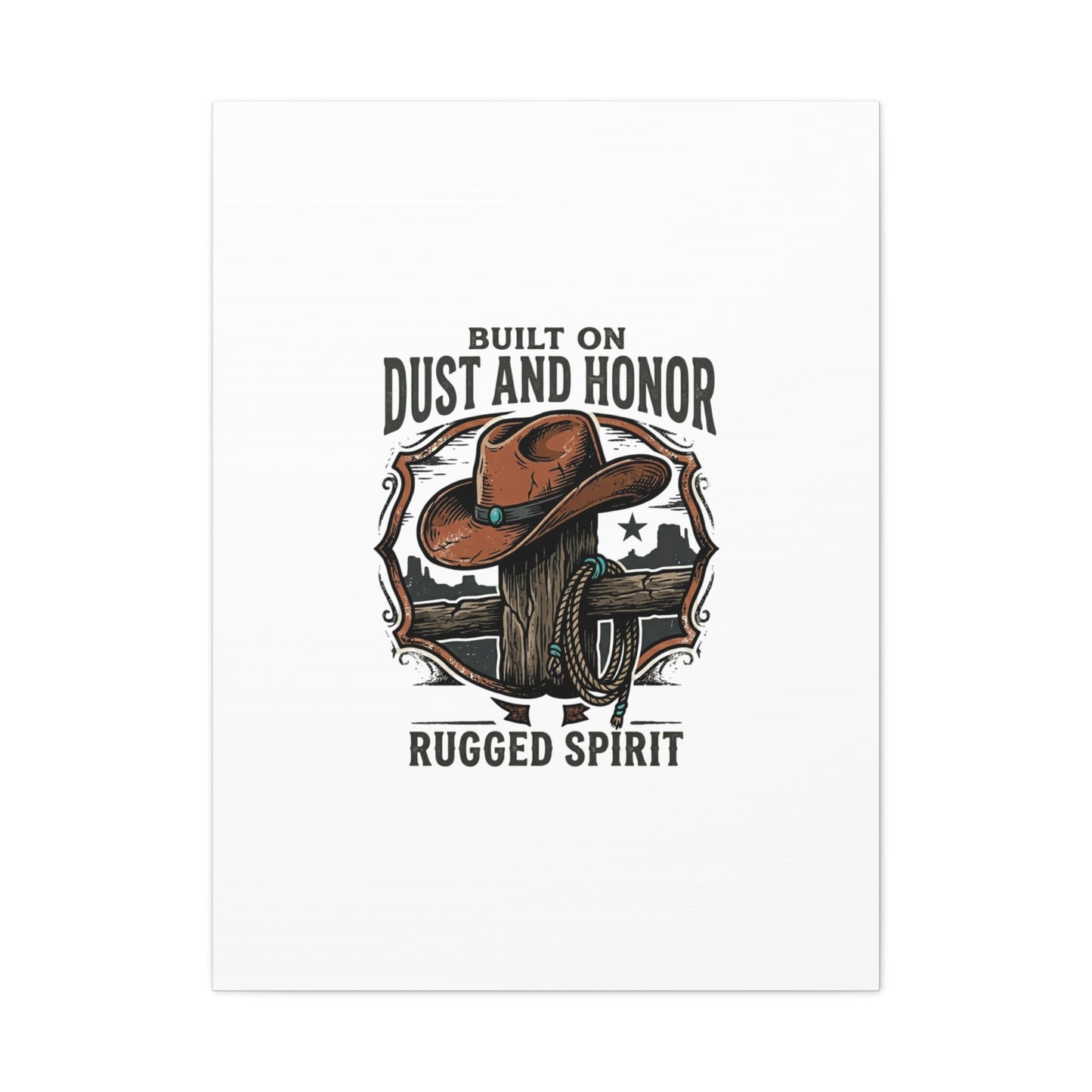 Built on Dust and Honor Canvas | Western cowboy, vintage Americana