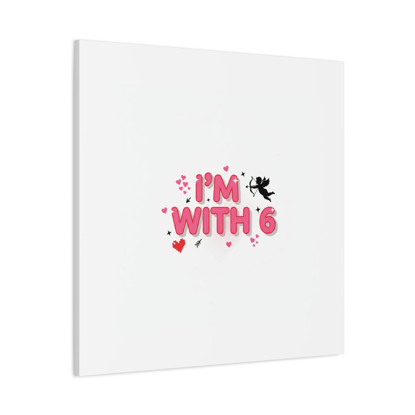 Valentine's 'I with 6 for 7' Meme Matte Canvas Art