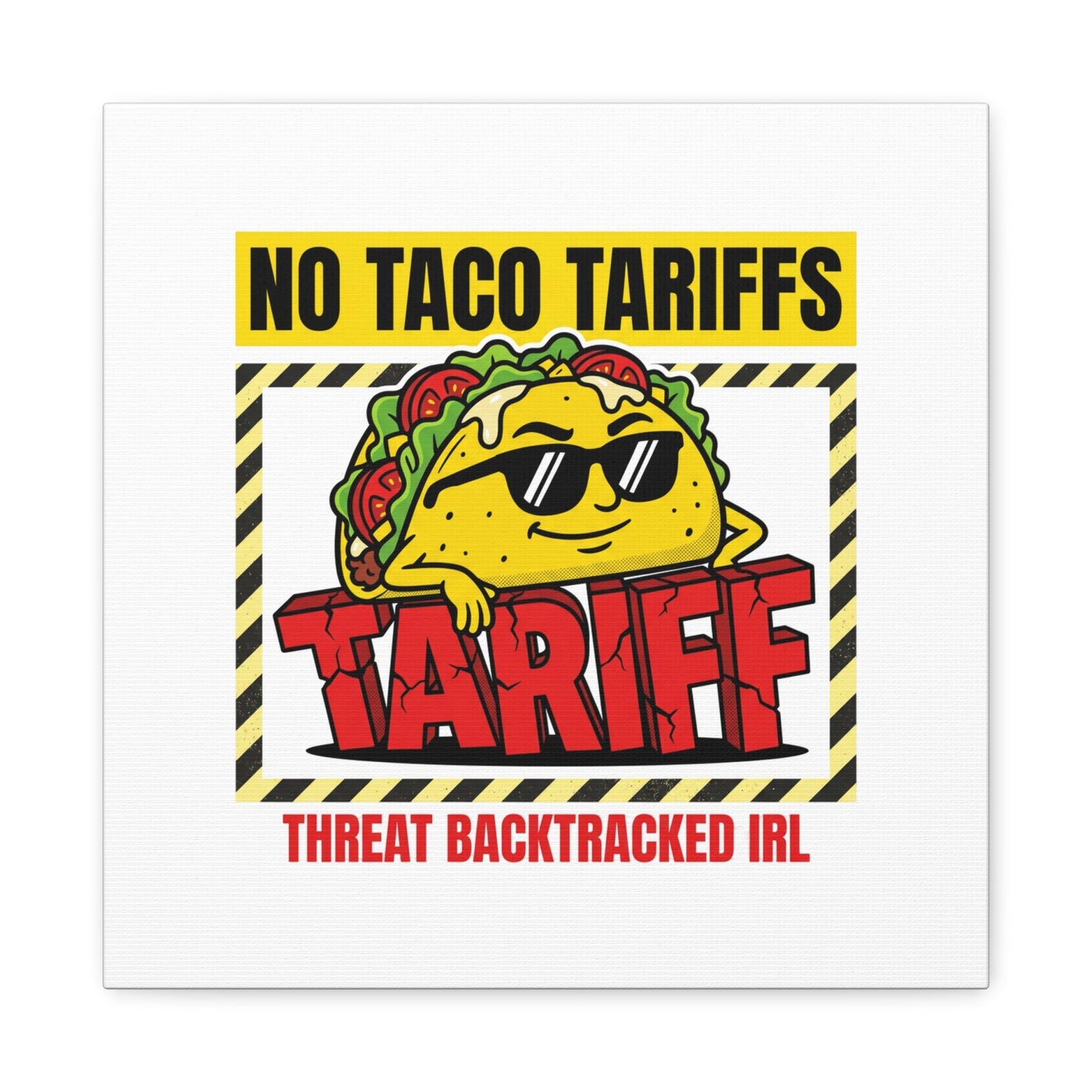 No Taco Tariffs Canvas | political taco pun, tariff backtrack protest typography