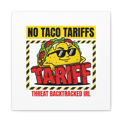 No Taco Tariffs Canvas | political taco pun, tariff backtrack protest typography