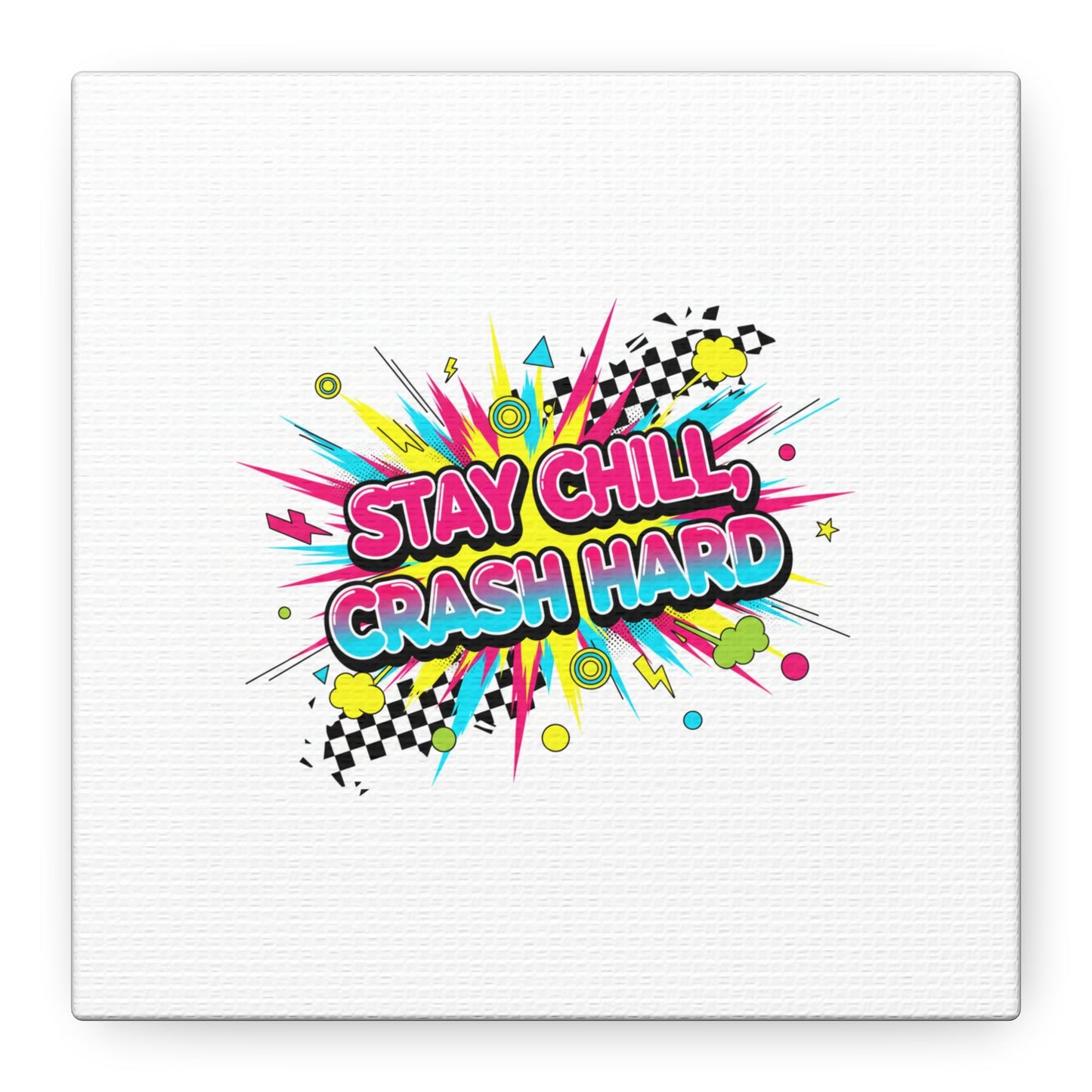 Stay Chill Crash Hard Canvas, neon graffiti crash out art | meltdown sticker style