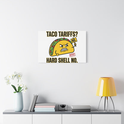 Taco Tariffs? Hard Shell No. Canvas