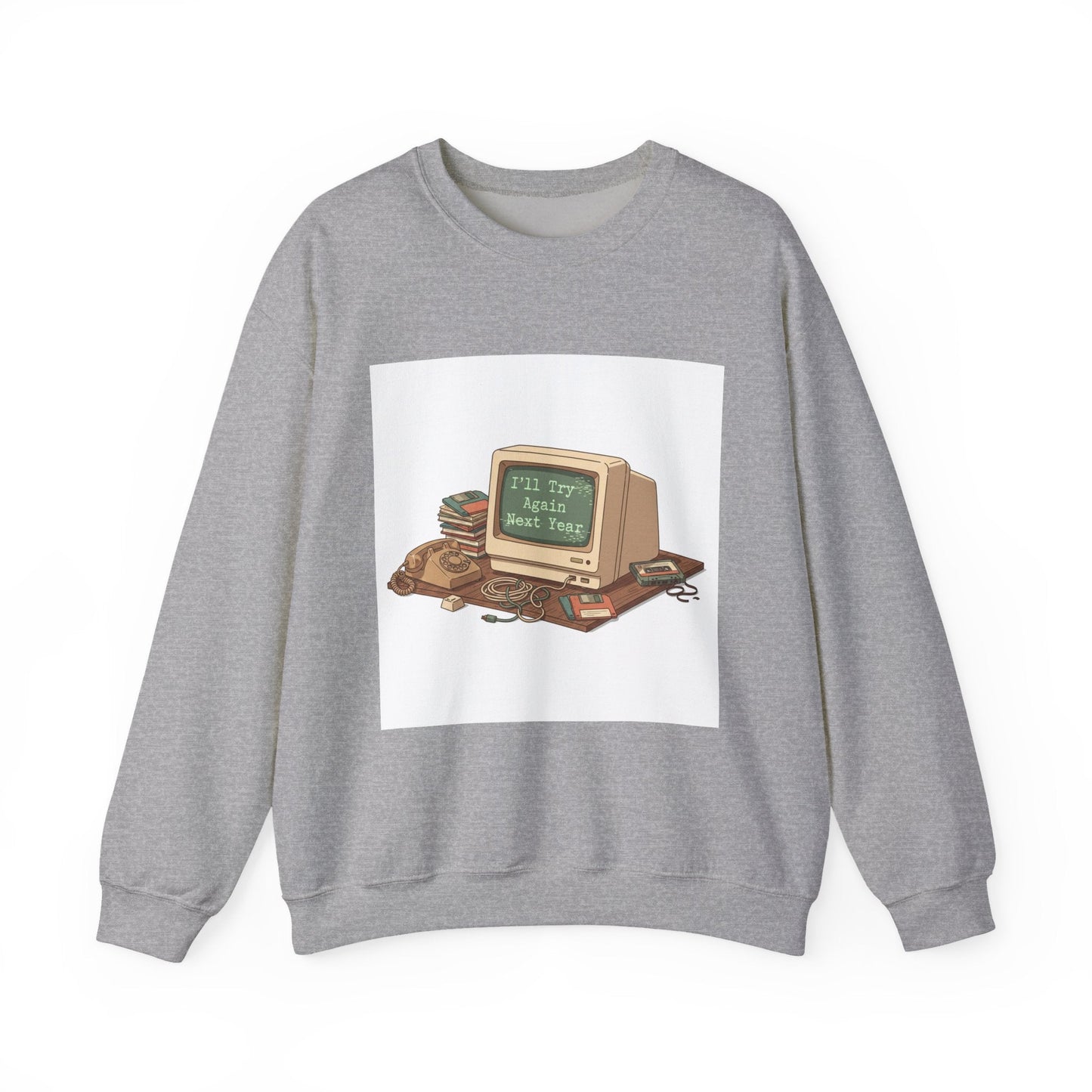 I’ll Try Again Next Year Crewneck Sweatshirt | Resolution Joke, Retro Computer