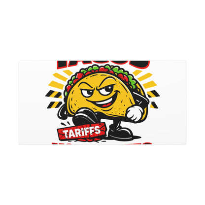 Tacos Not Tariffs Canvas | political taco pun, tariff backtrack meme