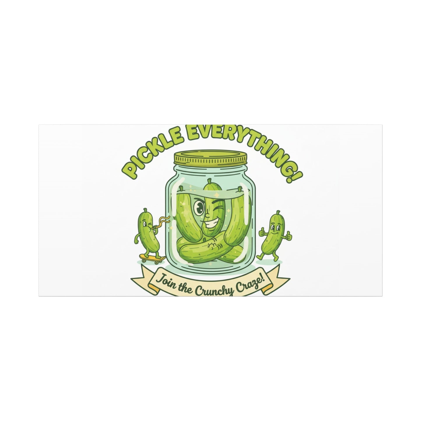 Pickle Everything! Matte Canvas | Brine Design, Pickle Lover Art