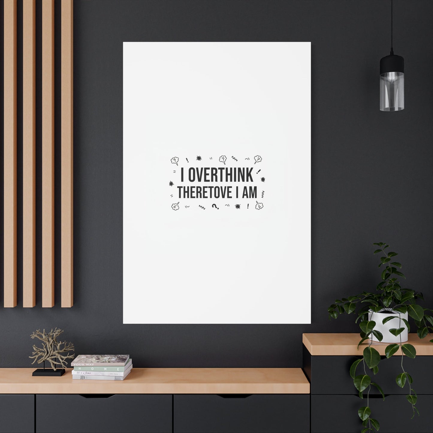 I Overthink Therefore I Am Canvas | Sarcastic Quote, Self-Deprecating Humor
