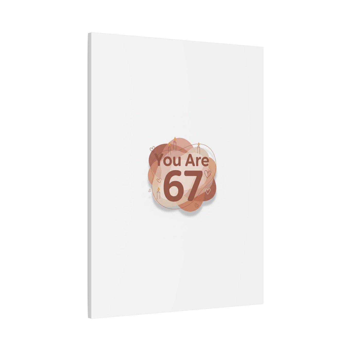 You Are 67 Canvas | Self Love Valentine wall art, Treat‑Yourself decor