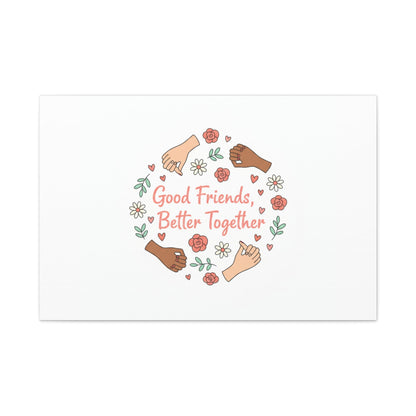 Good Friends Better Together Canvas | Friendship Valentine, Platonic Love