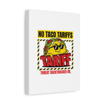 No Taco Tariffs Canvas | political taco pun, tariff backtrack protest typography