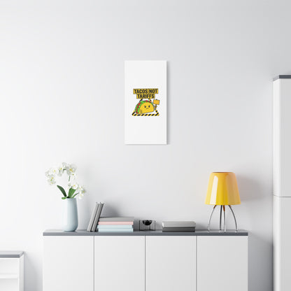 Tacos Not Tariffs Canvas | political taco pun, protest typography