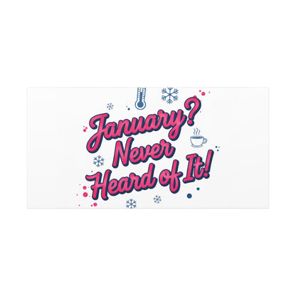 January? Never Heard of It! Canvas, January meme wall art | January slump humor