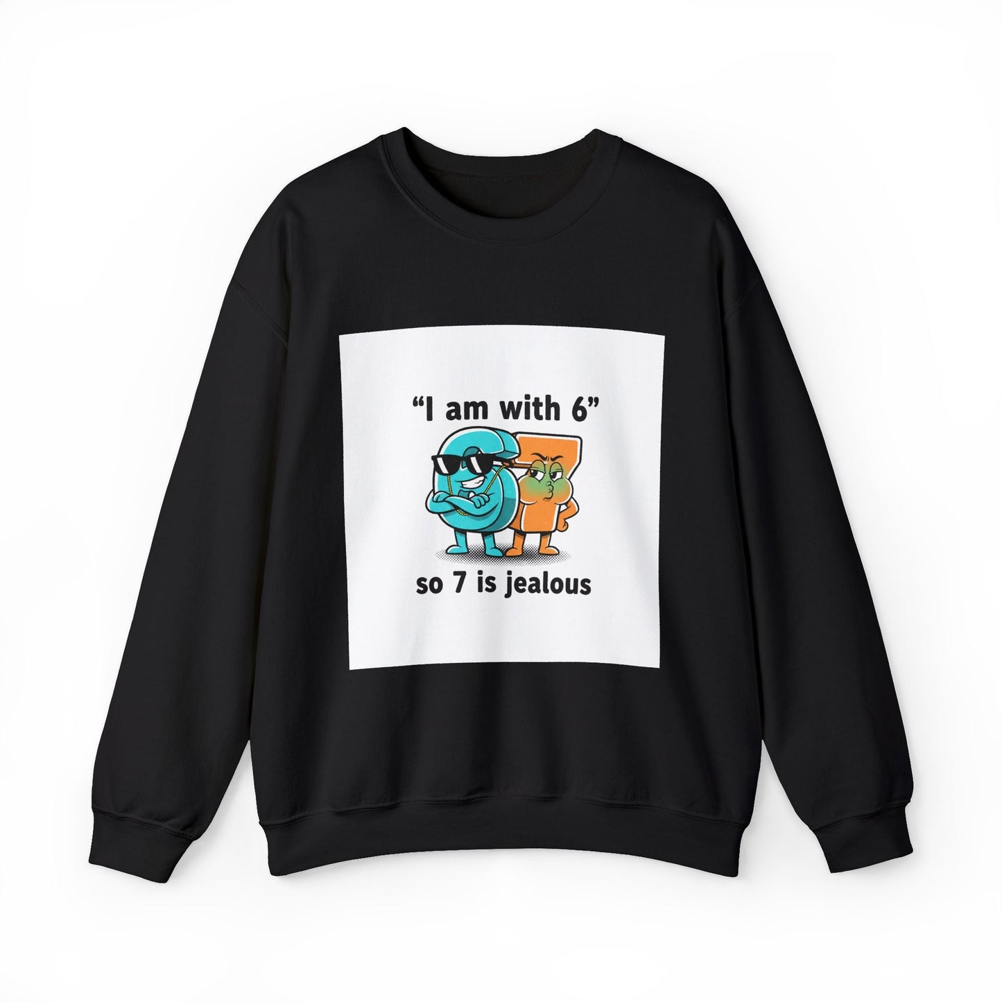Funny Meme Crewneck Sweatshirt — "I am with six so 7 is jealous"