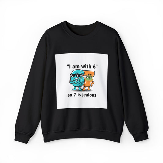 Funny Meme Crewneck Sweatshirt — "I am with six so 7 is jealous"