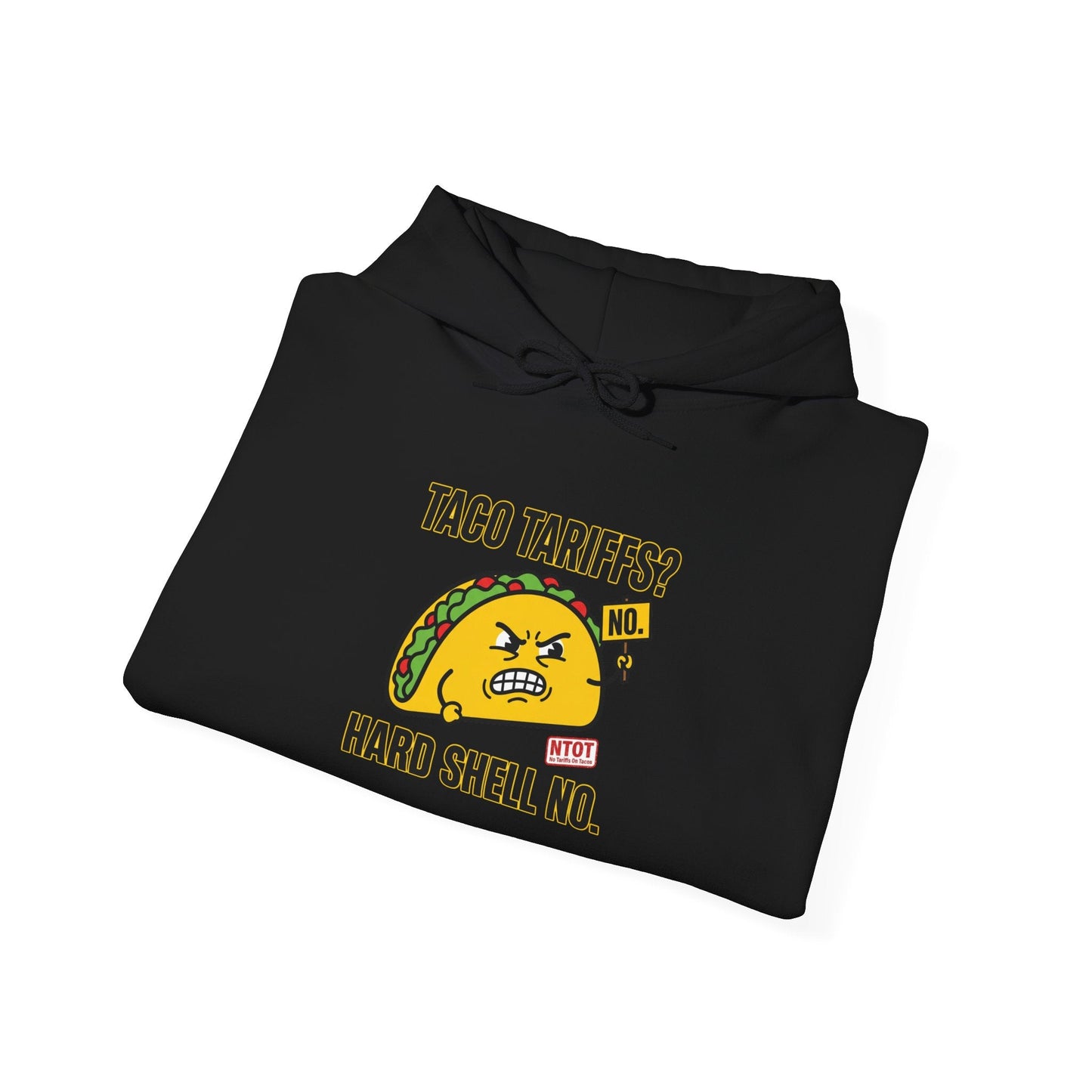Taco Tariffs? Hard Shell No Hoodie | political taco pun, protest typography