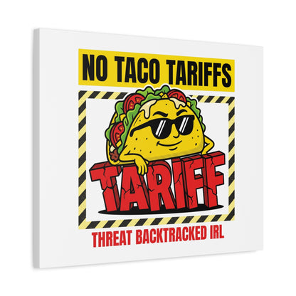 No Taco Tariffs Canvas | political taco pun, tariff backtrack protest typography
