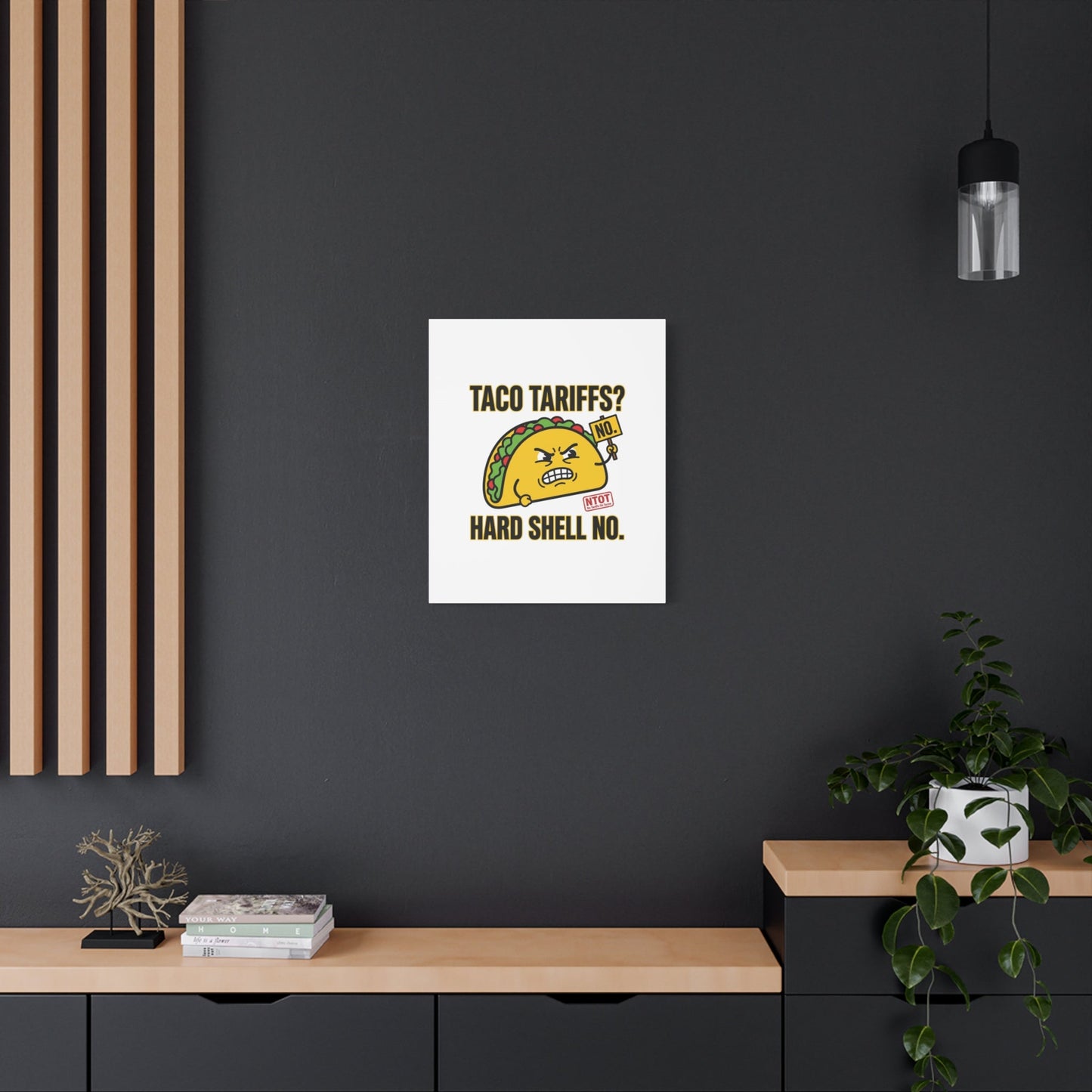 Taco Tariffs? Hard Shell No. Canvas