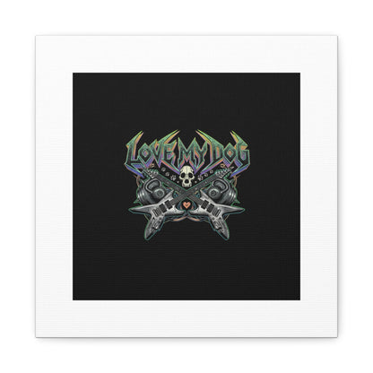 Love My Dog metal font Canvas | gothic wellness quote, edgy self-care merch
