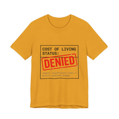 Cost of Living Status: DENIED Tee | cost of living crisis, budget humor