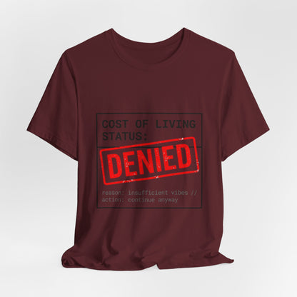 Cost of Living Status: DENIED Tee | cost of living crisis, budget humor