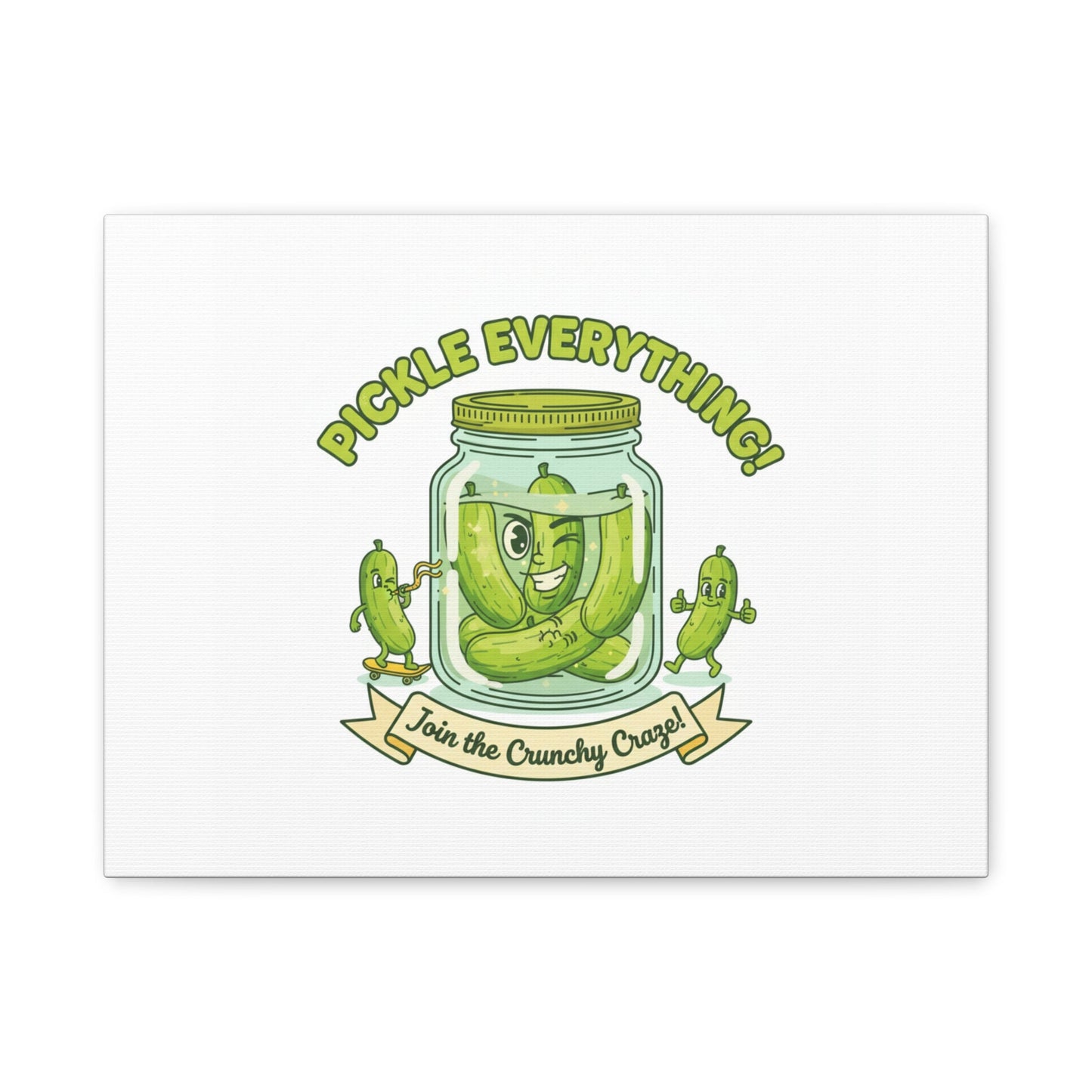 Pickle Everything! Matte Canvas | Brine Design, Pickle Lover Art
