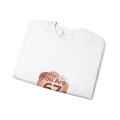 You Are 67 Sweatshirt | Self Love Valentine, Self Care Sweatshirt