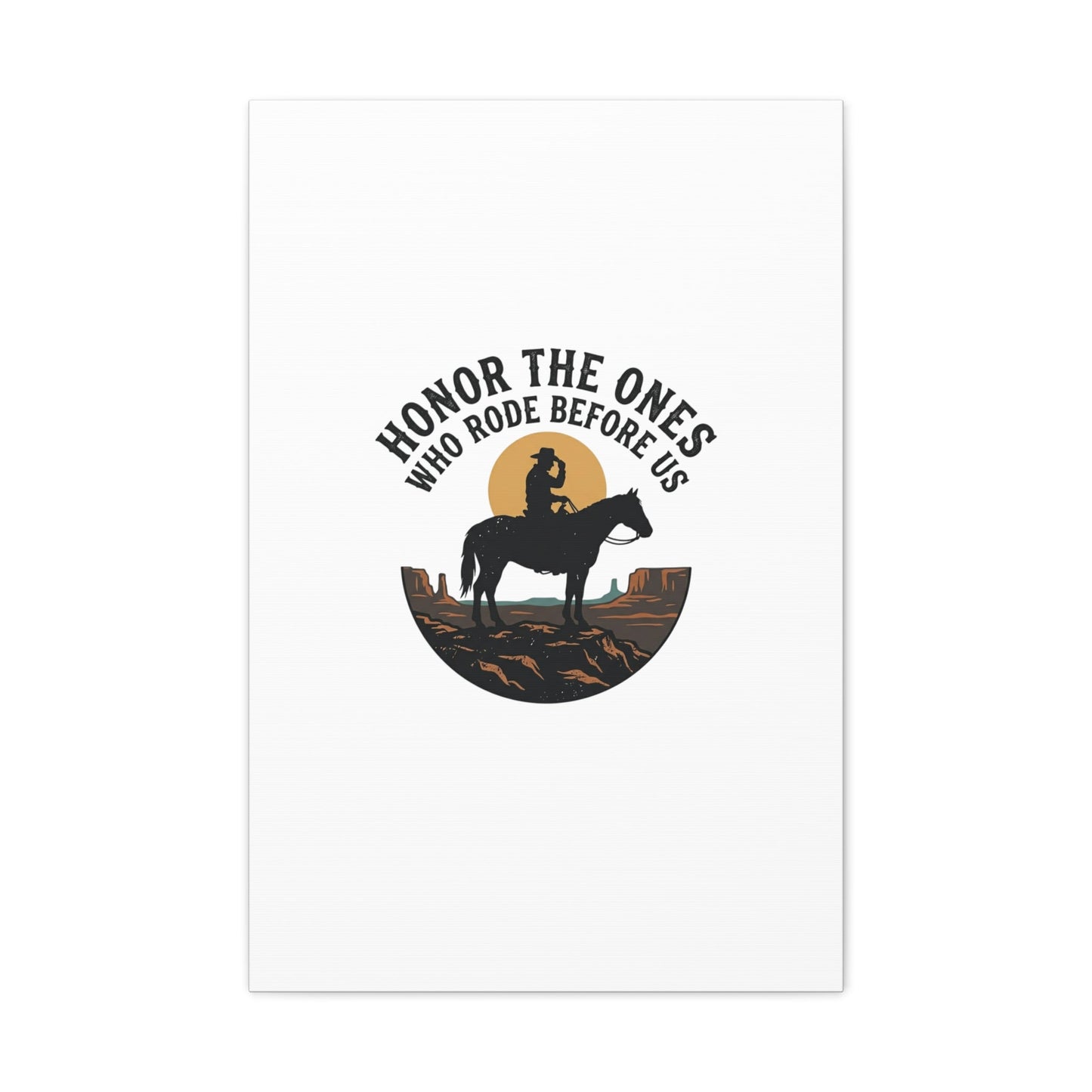 Honor the Ones Who Rode Before Us Canvas | Western, Cowboy, Vintage Americana