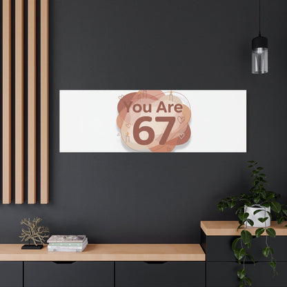 You Are 67 Canvas | Self Love Valentine wall art, Treat‑Yourself decor