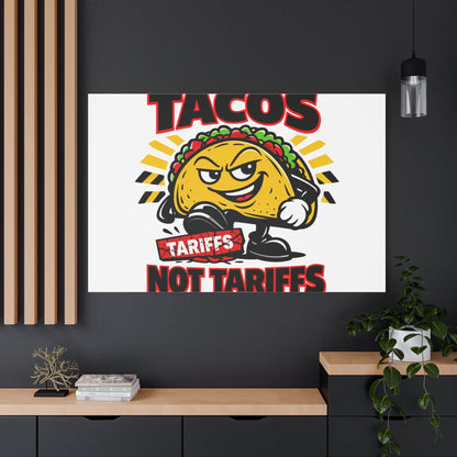 Tacos Not Tariffs Canvas | political taco pun, tariff backtrack meme