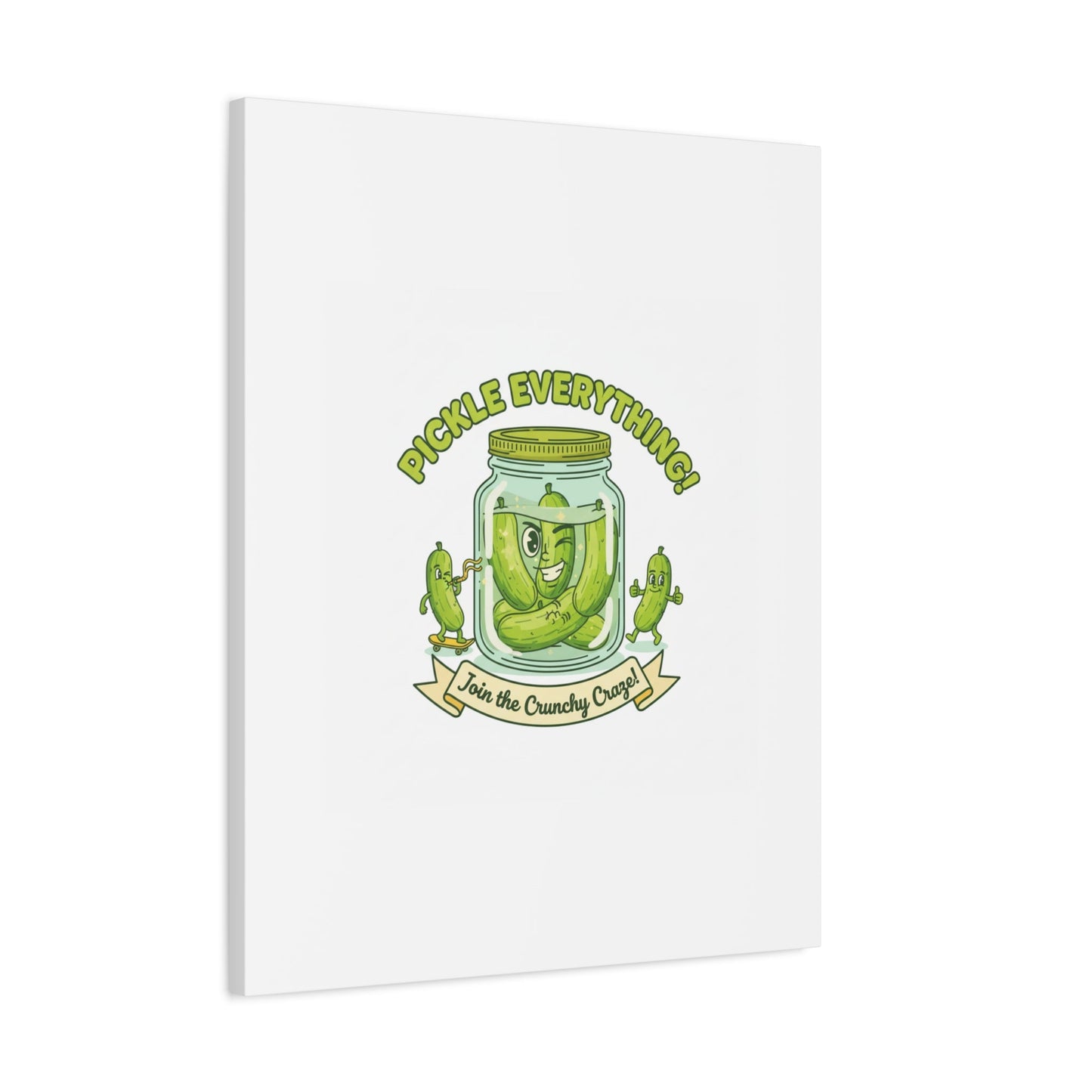 Pickle Everything! Matte Canvas | Brine Design, Pickle Lover Art