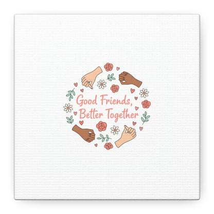 Good Friends Better Together Canvas | Friendship Valentine, Platonic Love