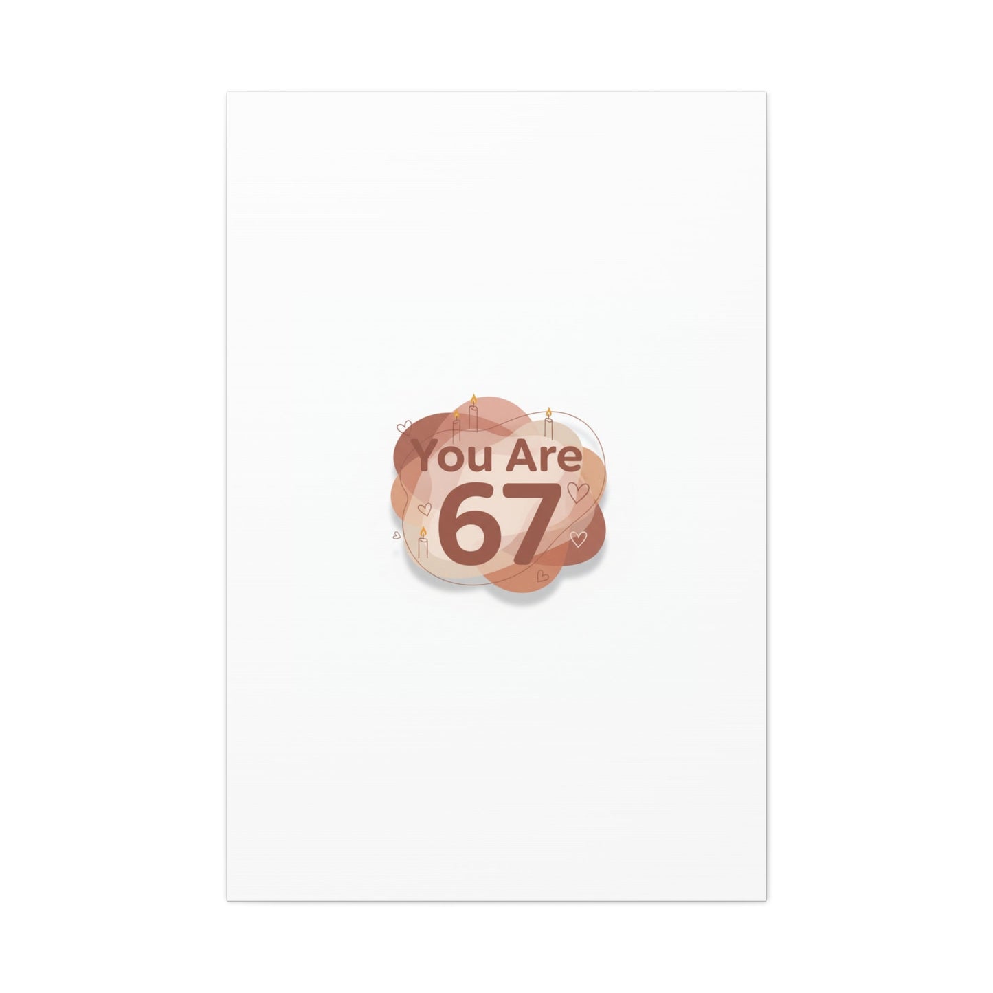You Are 67 Canvas | Self Love Valentine wall art, Treat‑Yourself decor