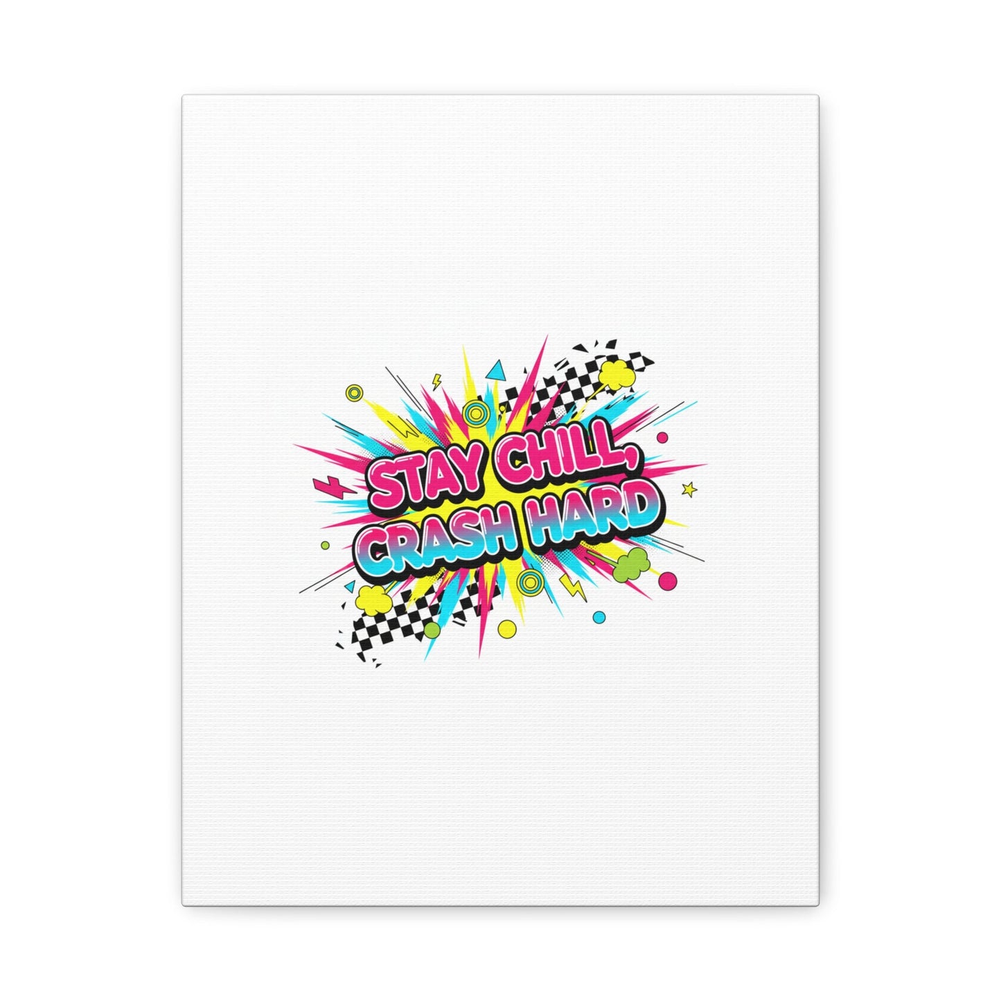 Stay Chill Crash Hard Canvas, neon graffiti crash out art | meltdown sticker style