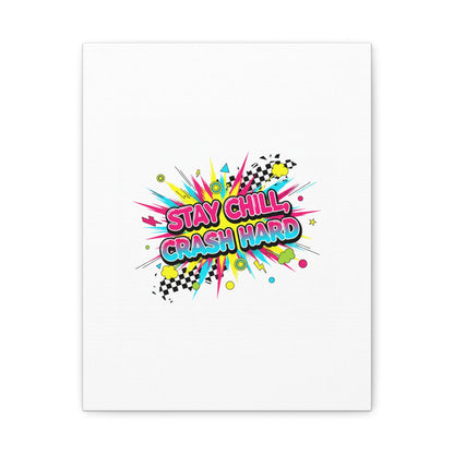 Stay Chill Crash Hard Canvas, neon graffiti crash out art | meltdown sticker style