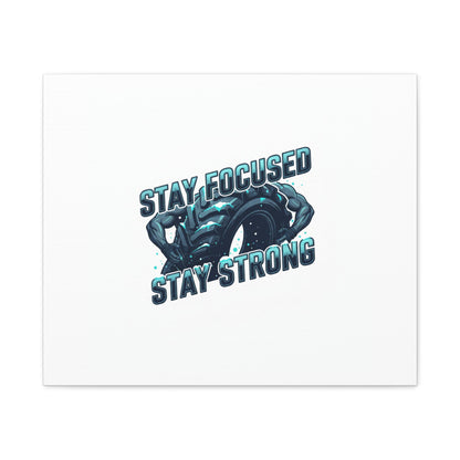 Stay Focused Stay Strong Canvas | Winter Workout Motivational Wall Art