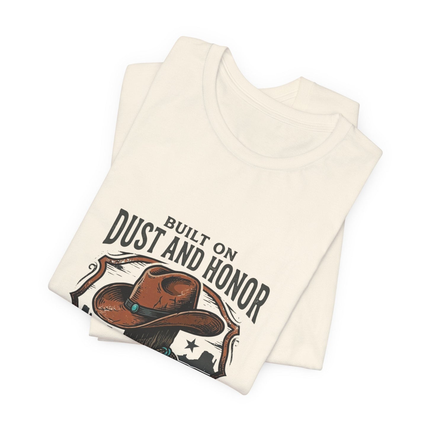 Built on Dust and Honor T-Shirt | Western Americana Vintage Cowboy Frontier