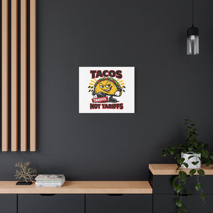 Tacos Not Tariffs Canvas | political taco pun, tariff backtrack meme