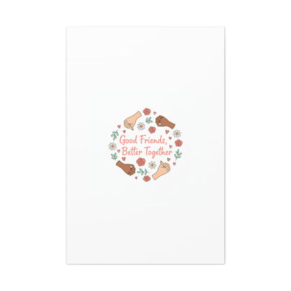 Good Friends Better Together Canvas | Friendship Valentine, Platonic Love