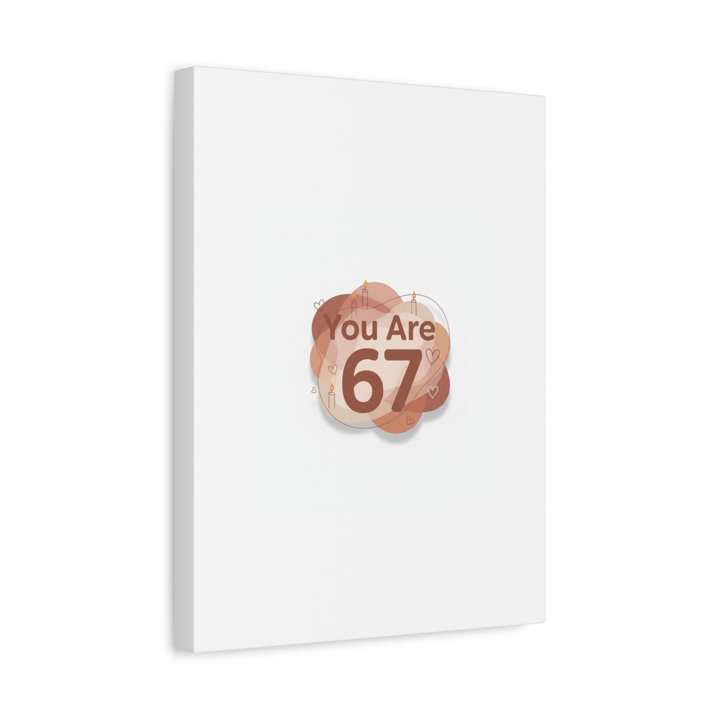 You Are 67 Canvas | Self Love Valentine wall art, Treat‑Yourself decor