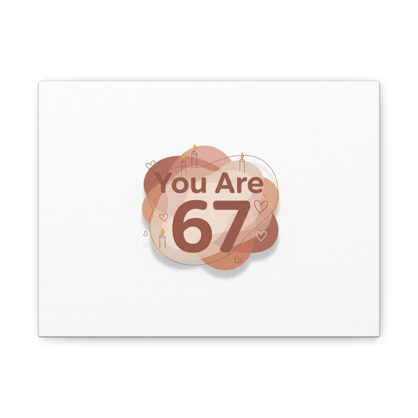 You Are 67 Canvas | Self Love Valentine wall art, Treat‑Yourself decor