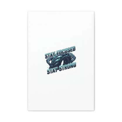Stay Focused Stay Strong Canvas | Winter Workout Motivational Wall Art