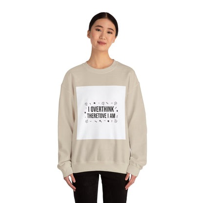 I Overthink Therefore I Am Sweatshirt | Sarcastic Quote, Self-Deprecating Humor