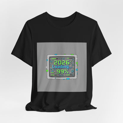2026 Loading 99% Loading Bar Tee | NYE meme countdown graphic tee
