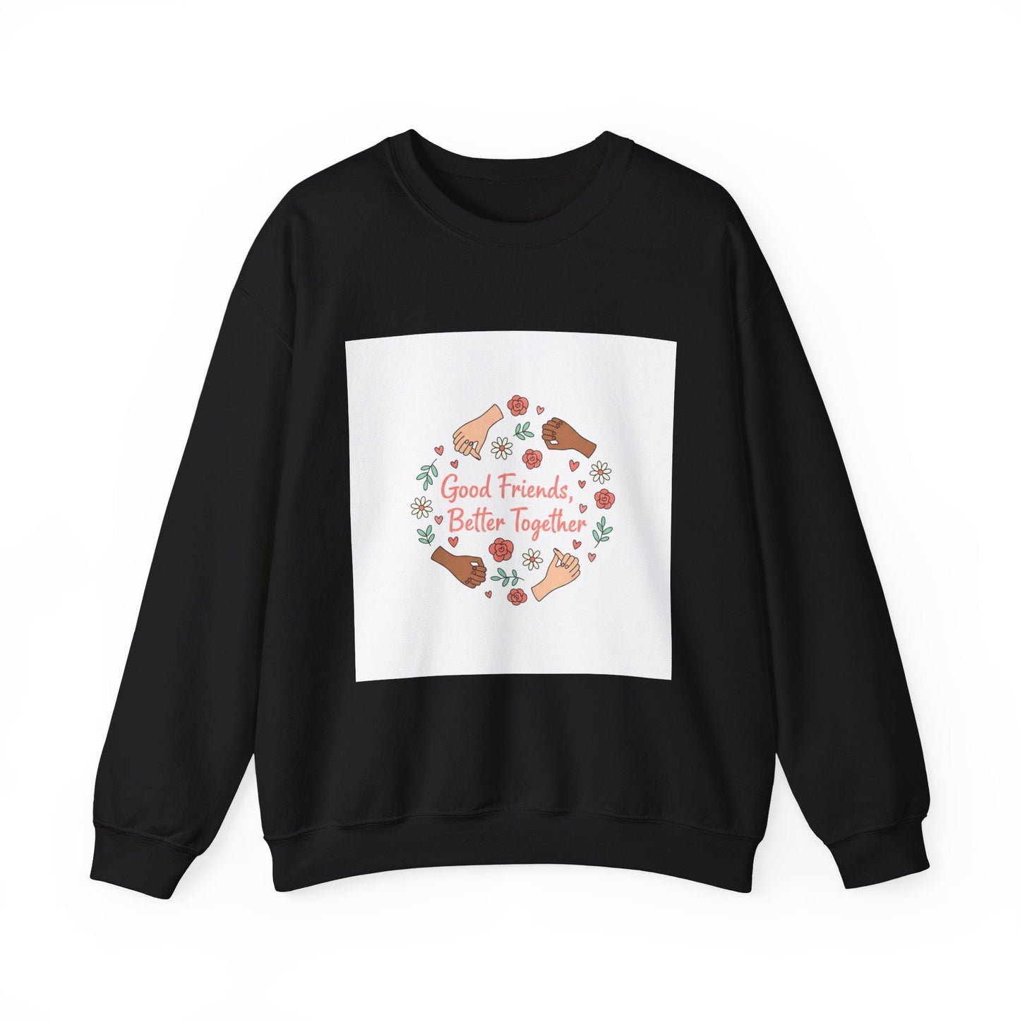 Good Friends Better Together Crewneck Sweatshirt | friendship Valentine, platonic love