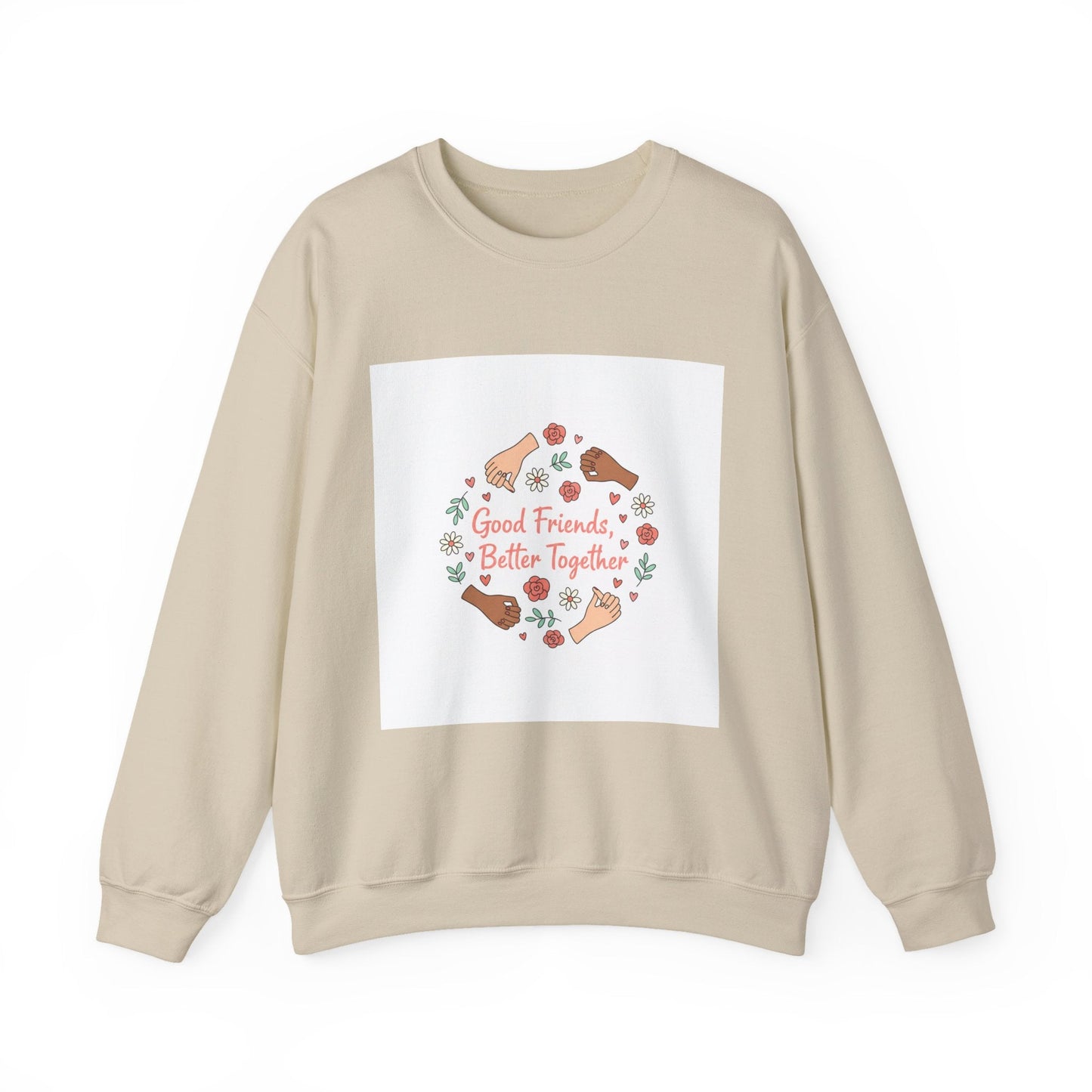 Good Friends Better Together Crewneck Sweatshirt | friendship Valentine, platonic love