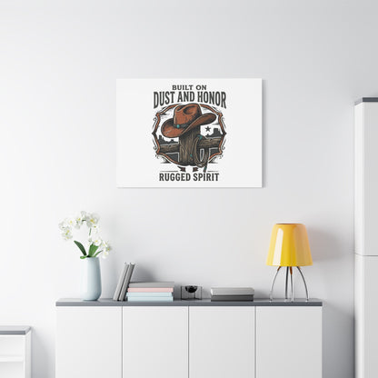 Built on Dust and Honor Canvas | Western cowboy, vintage Americana
