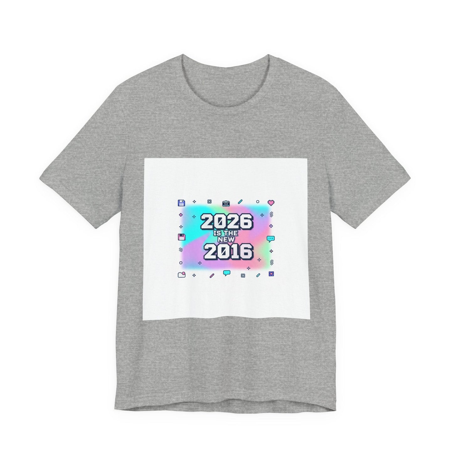 "2026 is the New 2016" T-Shirt | Y2K Nostalgia Gen Z Humor Graphic Tee